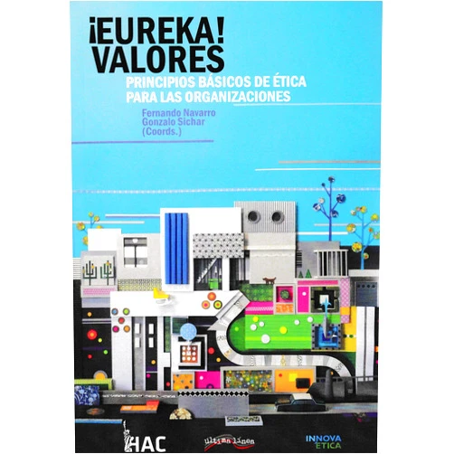 Spanish Edition by Fernando Navarro García (Collaborator), Gonzalo Sichar Moreno (Collaborator) ¡Eureka?! Valores: Principios básicos de Ética para las organizaciones