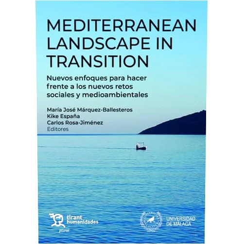 Carlos Rosa Jiménez,María José Márquez Ballesteros,Kike España Mediterranean landscape in trasition. Nuevos enfoques para hacer frente a los nuevos retos sociales y medioambientales