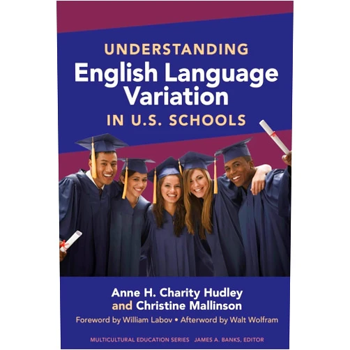 By Anne H. Charity Hudley (Author), Christine Mallinson (Author), James A. Banks (Introduction), Walt Wolfram (Afterword), William Labov (Foreword) & 2 more Understanding English Language Variation in U.S. Schools (Multicultural Education Series)