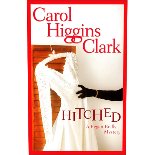 By Carol Higgins Clark (Author) Format: Kindle Edition Hitched: A Regan Reilly Mystery
