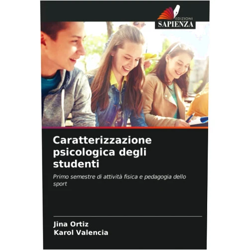 Jina Ortiz,Karol Valencia Caratterizzazione psicologica degli studenti: Primo semestre di attività fisica e pedagogia dello sport (Italian Edition)