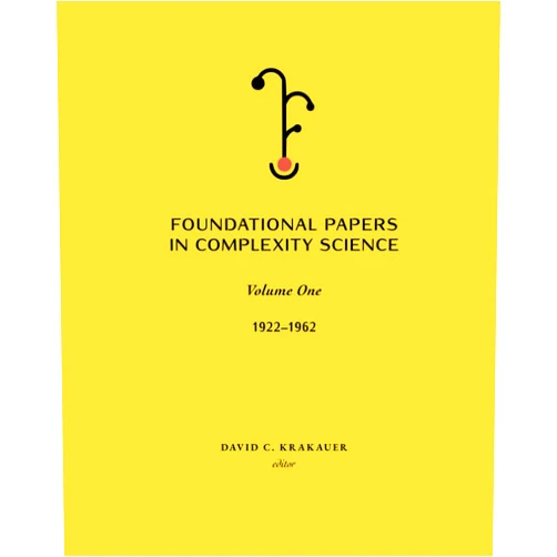 David C. Krakauer Foundational Papers in Complexity Science: Volume 1