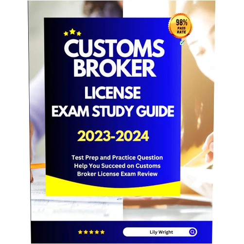 Lily Wright Customs Broker License Exam Study Guide 2023-2024: Test Prep and Practice Question Help You Succeed on Customs Broker License Exam Review