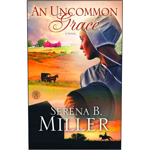 Serena B. Miller An Uncommon Grace: A Novel