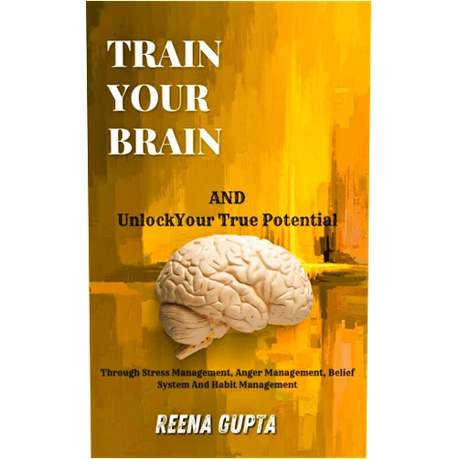 By REENA GUPTA (Author) Format: Kindle Edition Train Your Brain And Unlock Your True Potential: Through Fear Management, Stress Management, Anger Management, Beliefs System and Habit Management (Personal Development Search Book 2)