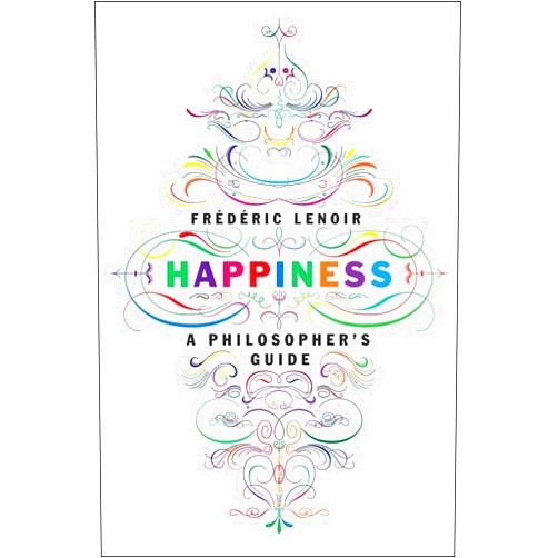 Frederic Lenoir,Andrew Brown Happiness: A Philosopher's Guide