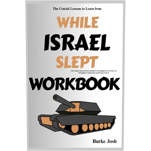 By Burke Josh (Author) The Crucial Lessons to Learn from While Israel Slept Workbook: How Yaakov Katz and Amir Bohbot’s Investigations Can Help You Strengthen Leadership and Prevent Failure