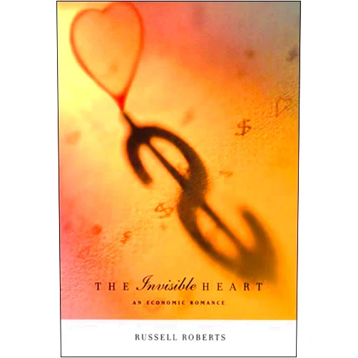 By Russell Roberts (Author) The Invisible Heart: An Economic Romance