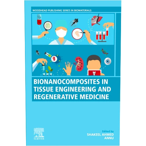 Shakeel Ahmed,Annu Tomer Bionanocomposites in Tissue Engineering and Regenerative Medicine (Woodhead Publishing Series in Biomaterials)