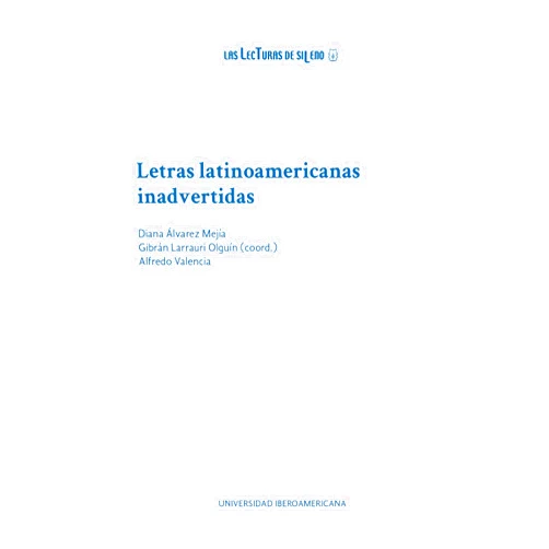 Spanish Edition by Diana Álvarez Mejía (Author), Gibrán Larrauri Olguín (Author), Alfredo Valencia (Author) & 0 more Format: Kindle Edition Letras latinoamericanas inadvertidas (Las lecturas de Sileno) (Spanish Edition)