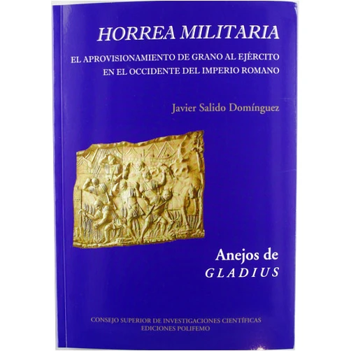 Javier Salido Domínguez Horrea militaria: El aprovisionamiento de grano al Ejército en el Occidente del Imperio Romano