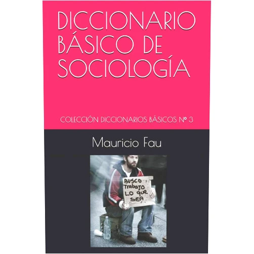 Mauricio Fau DICCIONARIO BÁSICO DE SOCIOLOGÍA: COLECCIÓN DICCIONARIOS BÁSICOS Nº 3 (TEMAS DE SOCIOLOGÍA) (Spanish Edition)