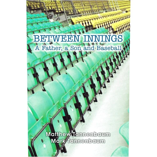 By Mathew Tannenbaum (Author) Between Innings: A Father, a Son and Baseball