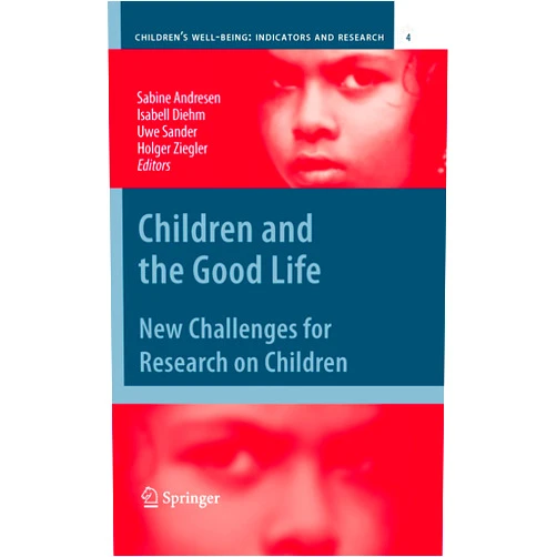 By Andresen (Author), Sabine Andresen (Editor), Isabell Diehm (Editor), Uwe Sander (Editor), Holger Ziegler (Editor) & 2 more Format: Kindle Edition Children and the Good Life: New Challenges for Research on Children (Children’s Well-Being: Indicators and Research Book 4)