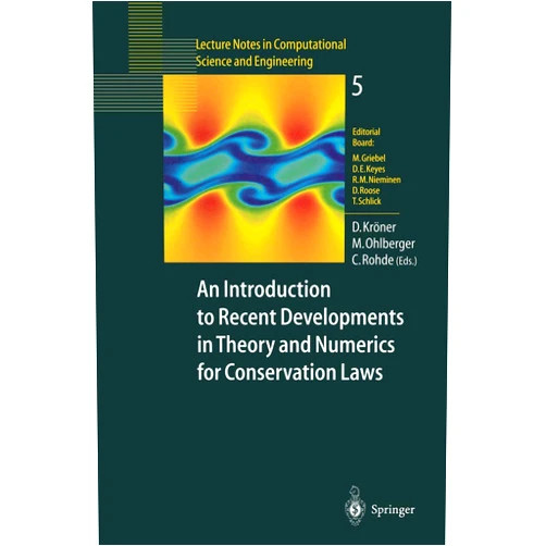 Dietmar Kröner,Mario Ohlberger,Christian Rohde An Introduction to Recent Developments in Theory and Numerics for Conservation Laws: Proceedings of the International School on Theory and Numerics ... in Computational Science and Engineering, 5)