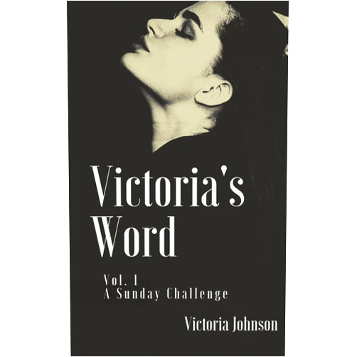 Victoria Johnson Victoria's Word: Vol. I: A Sunday Challenge (Victoria's Word Collections)
