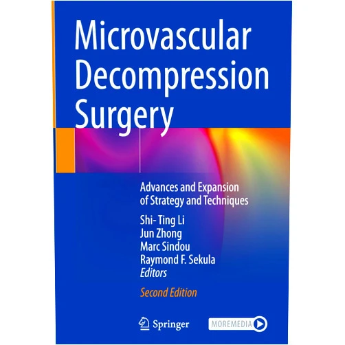 By Shi-Ting Li (Editor), Jun Zhong (Editor), Marc Sindou (Editor), Raymond F. Sekula (Editor) & 1 more Microvascular Decompression Surgery: Advances and Expansion of Strategy and Techniques