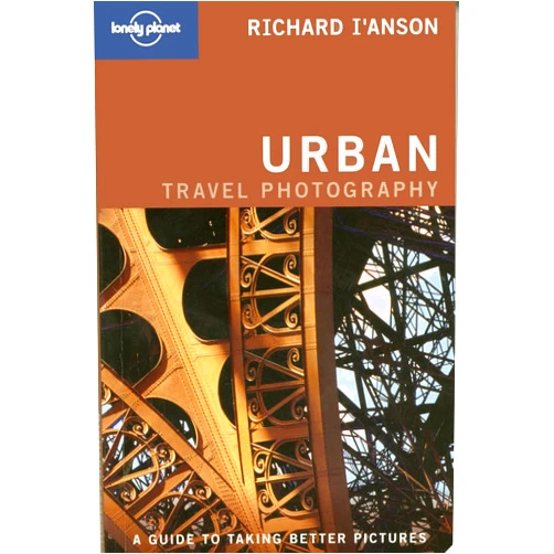 By Richard L'Anson (Author) Lonely Planet Urban Photography: A Guide to Taking Better Pictures