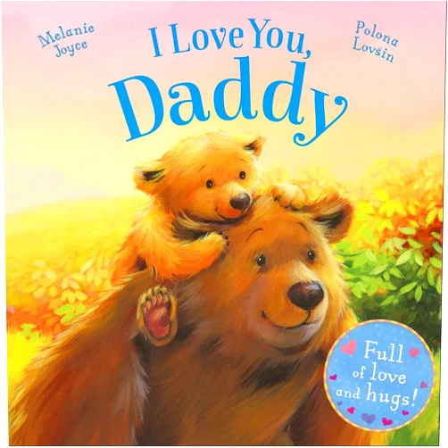 By Melanie Joyce (Author), Polona Lovsin (Illustrator) I Love You, Daddy: Full of love and hugs!