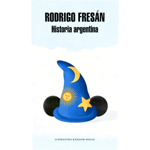 Rodrigo Fresán Historia argentina / Argentine History (Spanish Edition)