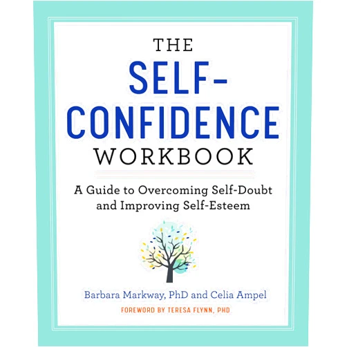 By Barbara Markway (Author), Celia Ampel (Author), Teresa Flynn PhD (Foreword) & 0 more The Self-Confidence Workbook: A Guide to Overcoming Self-Doubt and Improving Self-Esteem (Building Self-Confidence)