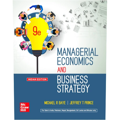By JEFFREY T PRINCE MICHAEL R BAYE (Author) MANAGERIAL ECONOMICS AND BUSINESS STRATEGY, 9TH EDITION