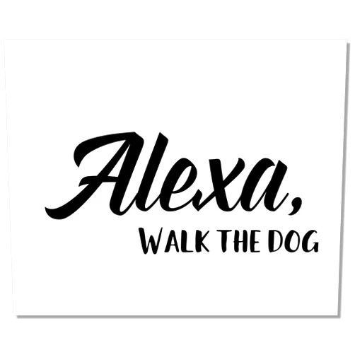 Prints Made Perfect Alexa, Walk the Dog Art Print - Alexa Sign - Funny Wall Decor - 8x10 - Unframed