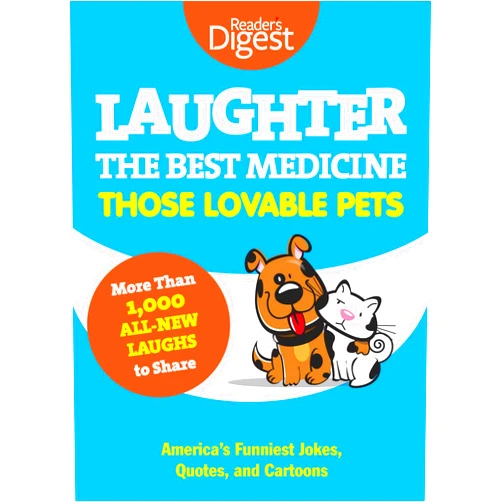 Editors of Reader's Digest Laughter, The Best Medicine: Those Lovable Pets: Reader's Digest Funniest Pet Jokes, Quotes, and Cartoons