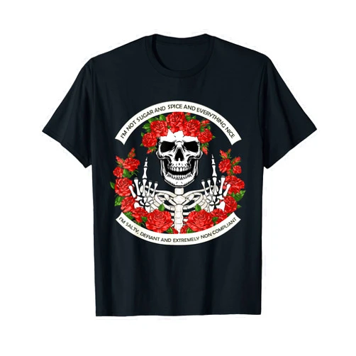I'm Not Sugar And Spice I'm Salty Funny Skull Tee I'm Not Sugar And Spice I'm Salty Defiant Funny Floral Skull T-Shirt