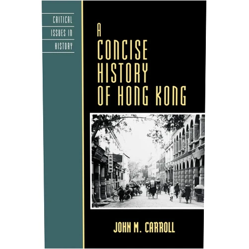 By John M. Carroll author of 'Edge of Empire: Chinese Elites and British Colonials in Hong Kon (Author) A Concise History of Hong Kong (Critical Issues in World and International History)