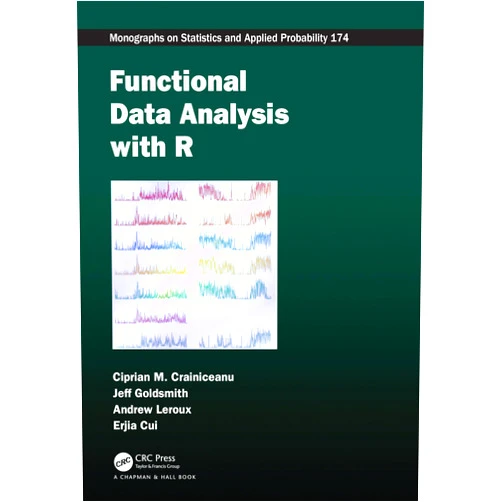 By Ciprian M. Crainiceanu (Author), Jeff Goldsmith (Author), Andrew Leroux (Author), Erjia Cui (Author) & 1 more Functional Data Analysis with R (Chapman & Hall/CRC Monographs on Statistics and Applied Probability)