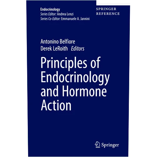 Antonino Belfiore,Derek LeRoith Principles of Endocrinology and Hormone Action