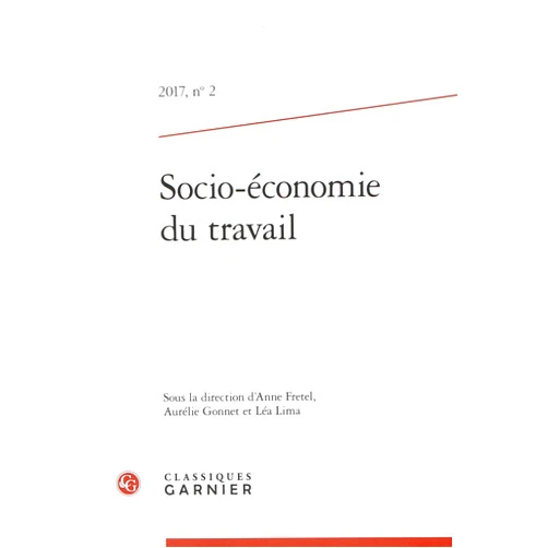 English Edition by Collectif (Author), Anne Fretel (Editor), Aurélie Gonnet (Editor), Léa Lima (Editor), Damien Sauze (Series Editor) & 2 more Socio-économie du travail: Le marché du travail comme objet de croyances et de représentations (2017) (2017, n° 2)