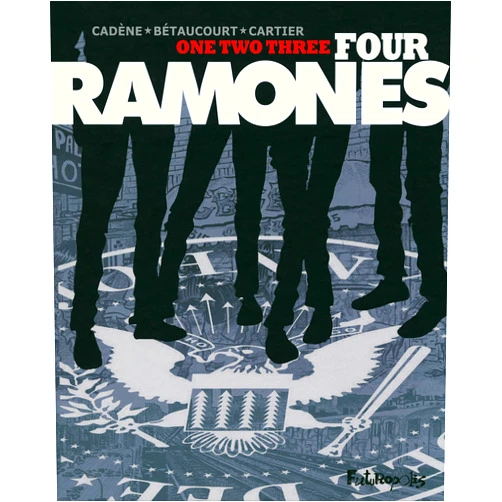 French Edition by Xavier Bétaucourt (Author), Bruno Cadène (Author), Éric Cartier (Author, Illustrator) & 0 more One, two, three, four, Ramones