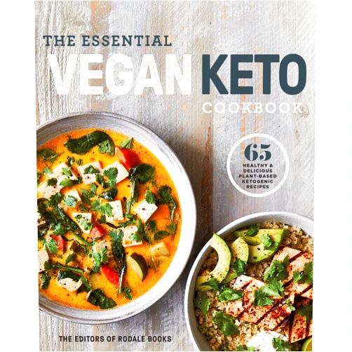 Editors of Rodale Books The Essential Vegan Keto Cookbook: 65 Healthy & Delicious Plant-Based Ketogenic Recipes: A Keto Diet Cookbook