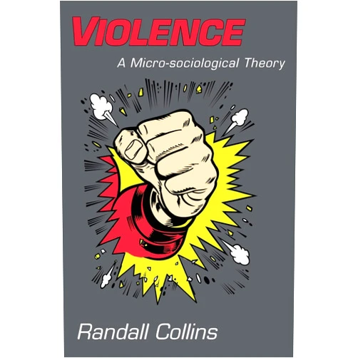 By Randall Collins (Author) Violence: A Micro-sociological Theory