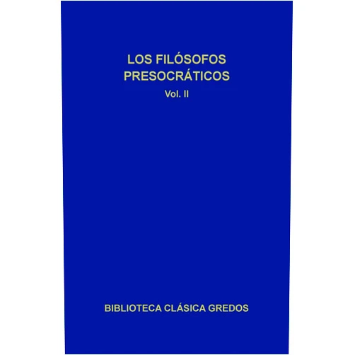Spanish Edition by Varios autores (VV. AA.) (Author), Néstor Luis Cordero (Translator, Contributor), Francisco José Olivieri (Translator, Contributor), Ernesto La Croce (Translator, Contributor), Conrado Eggers Lan (Translator, Contributor), Alberto del Pozo Ortiz (Translator), Carlos García Gual (Contributor) & 5 more Format: Kindle Edition Los filósofos presocráticos II (Spanish Edition)