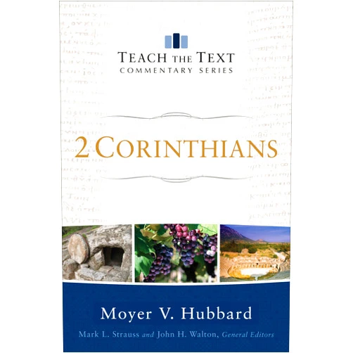 Moyer V. Hubbard,Mark Strauss,John Walton 2 Corinthians (Teach the Text Commentary Series)