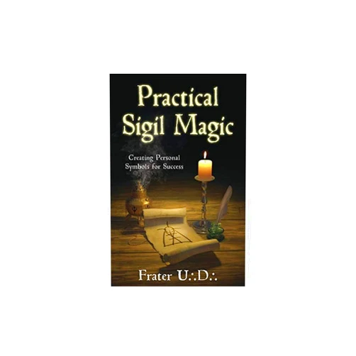 Frater U.:D.: Practical Sigil Magic: Creating Personal Symbols for Success