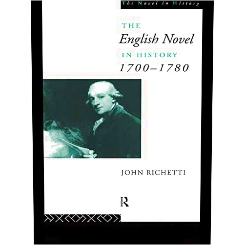 John Richetti The English Novel in History 1700-1780 (The Novel in History)