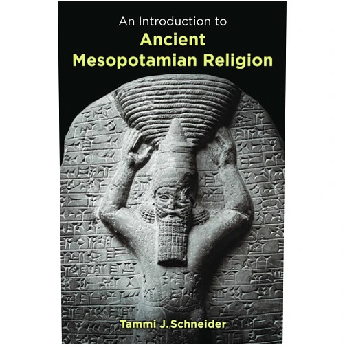 Tammi J. Schneider An Introduction to Ancient Mesopotamian Religion