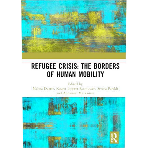 By Melina Duarte (Editor), Kasper Lippert-Rasmussen (Editor), Serena Parekh (Editor), Annamari Vitikainen (Editor) & 1 more Format: Kindle Edition Refugee Crisis: The Borders of Human Mobility
