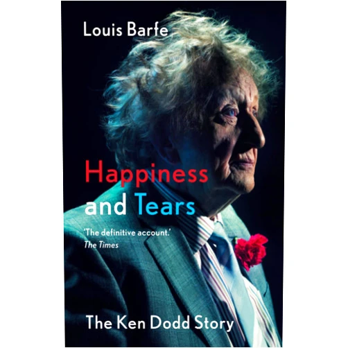 By Louis Barfe (Author) Happiness and Tears: The Ken Dodd Story
