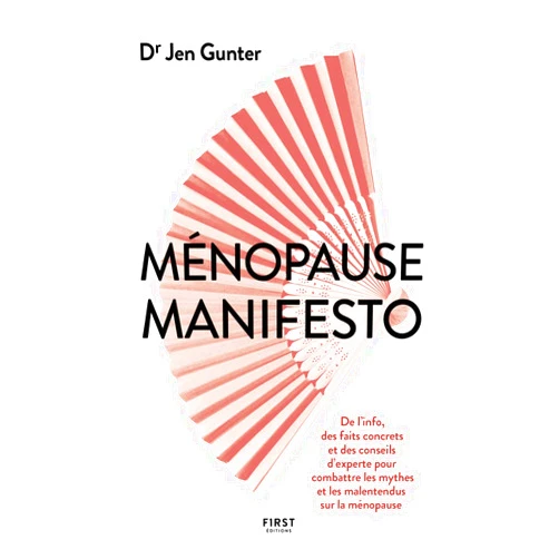 Jen Gunter,Hélène Collon Ménopause manifesto - De l'info, des faits concrets et des conseils d'experte pour combattre les mythes et les malentendus