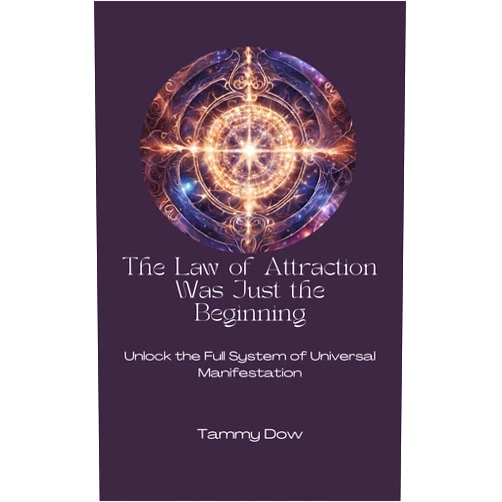 By Tammy Dow (Author) Format: Kindle Edition The Law of Attraction Was Just the Beginning : Unlock the Full System of Universal Manifestation