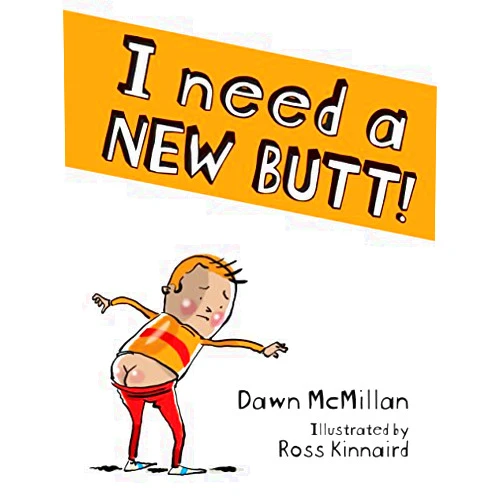 Dawn McMillan, Ross Kinnaird I Need a New Butt!
