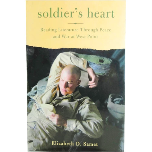 By Elizabeth D. Samet (Author) Soldier's Heart: Reading Literature Through Peace and War at West Point