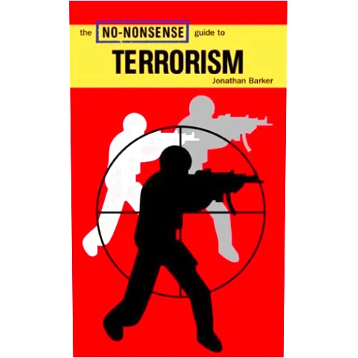 By Jonathan Barker (Author) The No-Nonsense Guide to Terrorism
