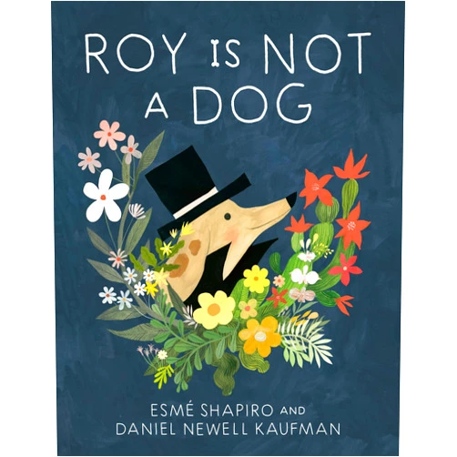 By Esmé Shapiro (Author), Daniel Newell Kaufman (Author) Roy Is Not a Dog