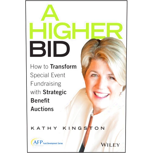 Kathy Kingston A Higher Bid: How to Transform Special Event Fundraising with Strategic Auctions (Afp Fund Development)